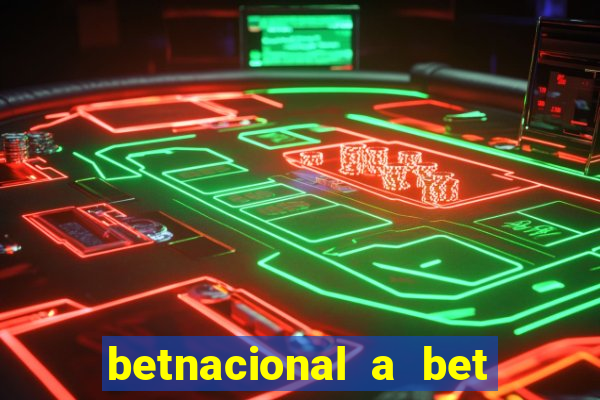 betnacional a bet dos brasileiros